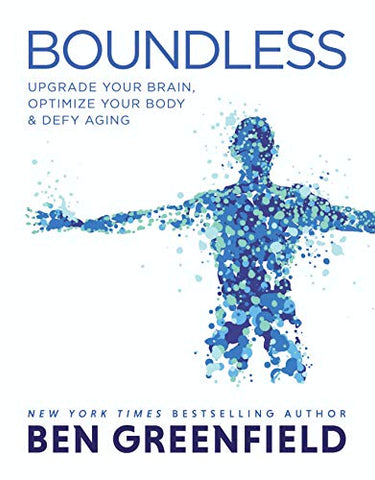 Boundless: Upgrade Your Brain, Optimize Your Body & Defy Aging